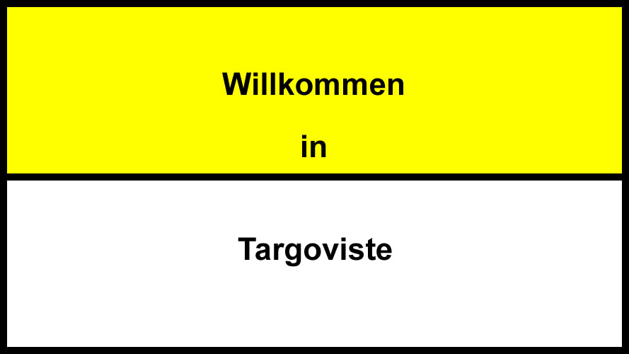 Willkommen in Targoviste